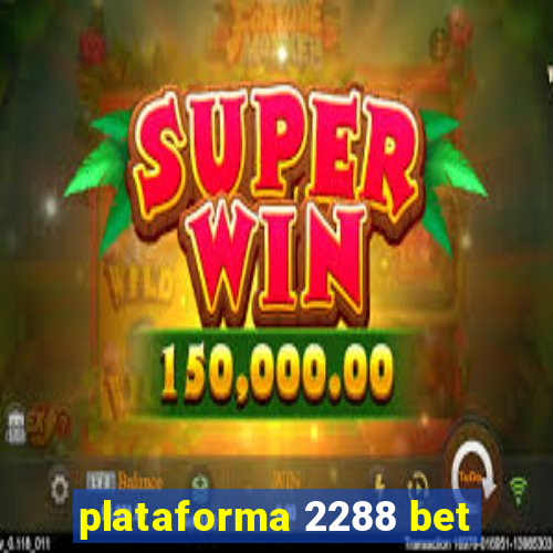 plataforma 2288 bet